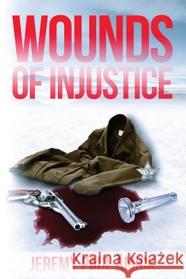 ﻿Wounds of Injustice ﻿jeremy Paul Ämick 9781948282284 Yorkshire Publishing