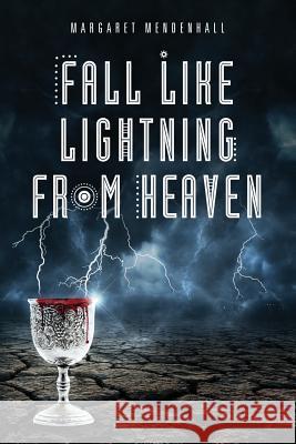 Fall Like Lightning from Heaven Margaret Mendenhall 9781948282475