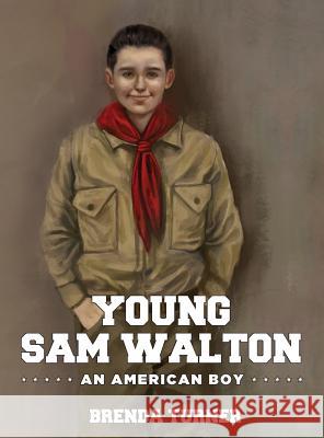 Young Sam Walton: An American Boy Brenda Turner 9781948282499