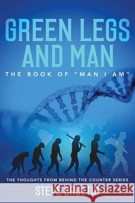 Green Legs and Man: The Book of Man I Am Steve Bruttig 9781948282789 Yorkshire Publishing