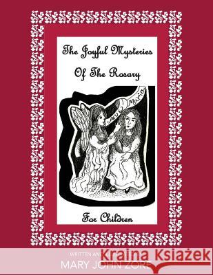 The Joyful Mysteries Of The Rosary For Children Mary Zore 9781948282826