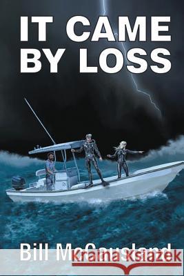 It Came by Loss Bill McCausland 9781948288293