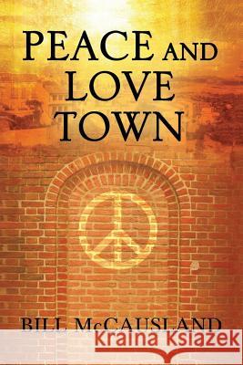 Peace and Love Town Bill McCausland 9781948288323