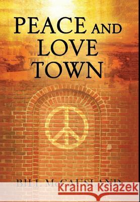 Peace and Love Town Bill McCausland 9781948288330