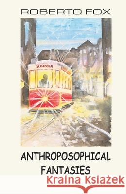 Anthroposophical Fantasies Frank Thomas Smith James Stewart Roberto Fox 9781948302104 Rudolf Steiner Publications