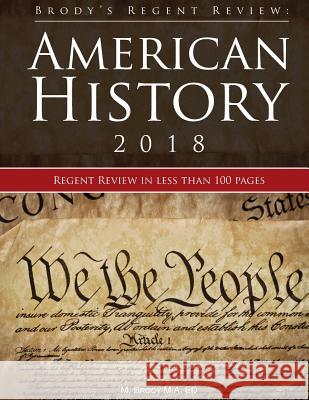 Brody's Regent Review: American History 2018: Regent Review in Less Than 100 Pages Moshe Brody 9781948303187 Limudai Chol Publications