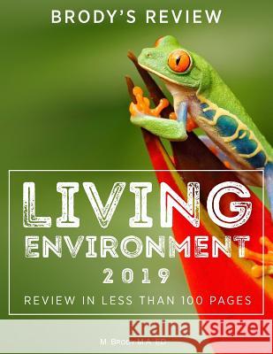 Brody's Review: Living Environment 2019: Living Environment Review in Less Than 100 Pages M. Brody 9781948303200