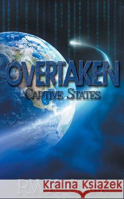 Overtaken: Captive States R. W. K. Clark 9781948312004 Clarkltd