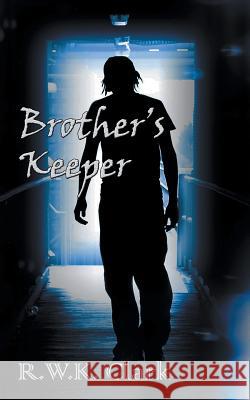 Brother's Keeper R. W. K. Clark 9781948312134 Clarkltd