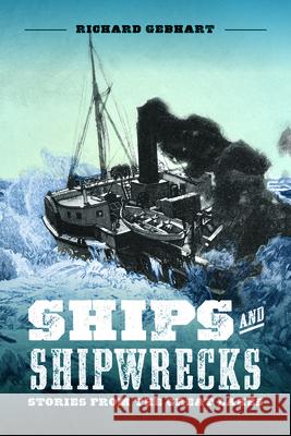 Ships and Shipwrecks: Stories from the Great Lakes Richard Gebhart 9781948314091 Greenstone Books