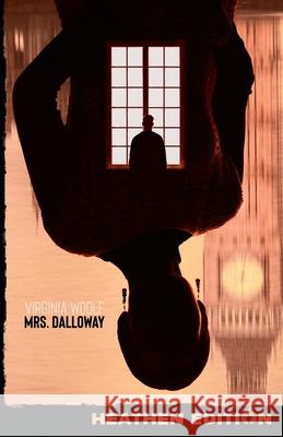 Mrs. Dalloway (Heathen Edition) Virginia Woolf 9781948316149 Heathen Editions