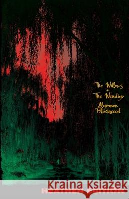 The Willows + The Wendigo (Heathen Edition) Algernon Blackwood Grace Isabel Colbron 9781948316194 Heathen Editions