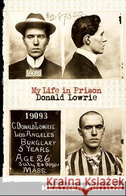 My Life in Prison (Heathen Edition) Donald Lowrie 9781948316224 Heathen Editions