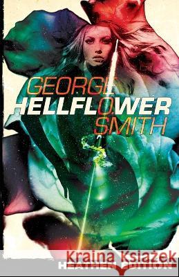 Hellflower (Heathen Edition) George O Smith   9781948316439 Heathen Editions