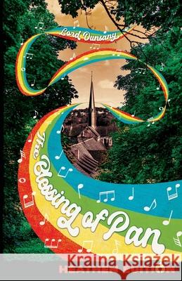 The Blessing of Pan (Heathen Edition) Lord Dunsany 9781948316491 Heathen Editions