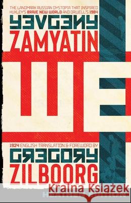 WE (Heathen Edition) Yevgeny Zamyatin Gregory Zilboorg George Orwell 9781948316538