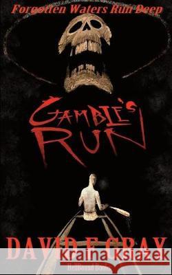 Gamble's Run David F. Gray 9781948318396 Hellbound Books Publishing