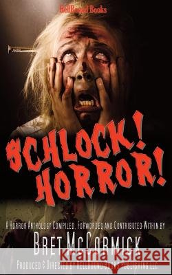 Schlock! Horror! Bret McCormick 9781948318426