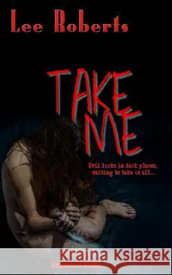 Take Me Lee Roberts 9781948318495 Hellbound Books