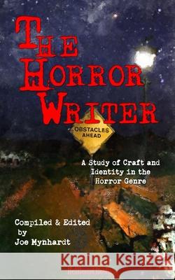 The Horror Writer: A Study of Craft and Identity in the Horror Genre Ramsey Campbell John Palisano Lisa Morton 9781948318877