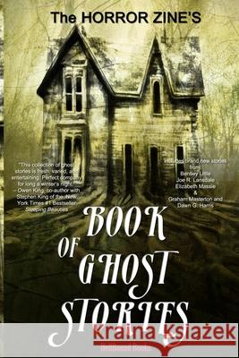 The Horror Zine's Book of Ghost Stories Graham Masterton Dawn G. Harris Joe R. Lansdale 9781948318969 Hellbound Books Publishing