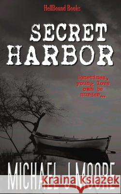 Secret Harbor Michael J Moore 9781948318983 Hellbound Books Publishing