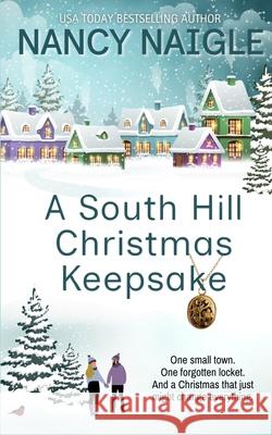 A South Hill Christmas Keepsake: A Festive & Heartwarming Feel-good Romance Nancy Naigle 9781948320085 Crossroads Publishing House, LLC