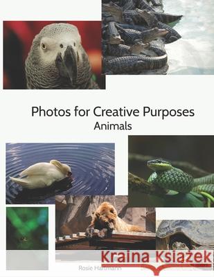 Photos For Creative Purposes: Animals Chris Sprenger Rosie Hartmann 9781948326100