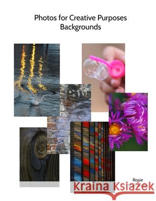 Photos for Creative Purposes: Backgrounds Christopher Sprenger Rosie Hartmann 9781948326117