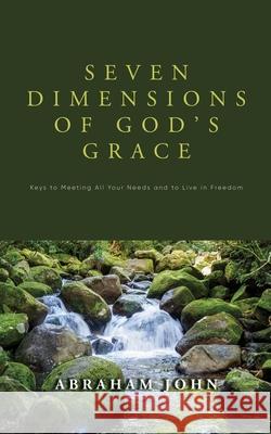 Seven Dimensions of God's Grace Abraham John 9781948330282