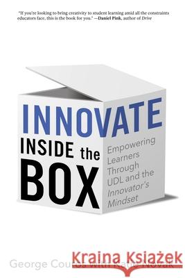 Innovate Inside the Box: Empowering Learners Through UDL and the Innovator's Mindset George Couros Katie Novak 9781948334129 Impress, LP