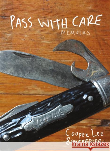 Pass with Care: Memoirs Cooper Lee Bombardier 9781948340212 Dottir Press