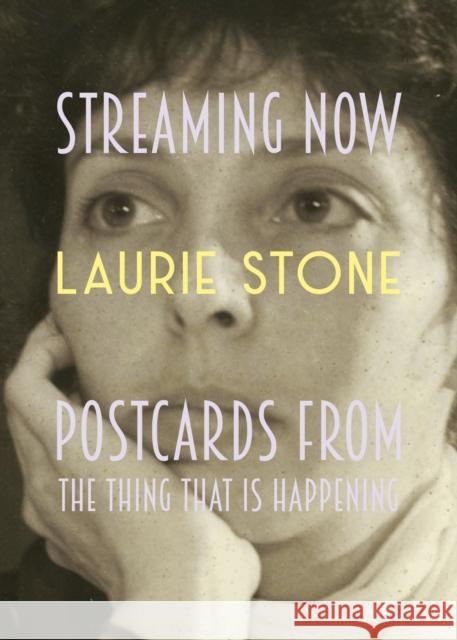 Streaming Now: Postcards from Pandemica Laurie Stone 9781948340526