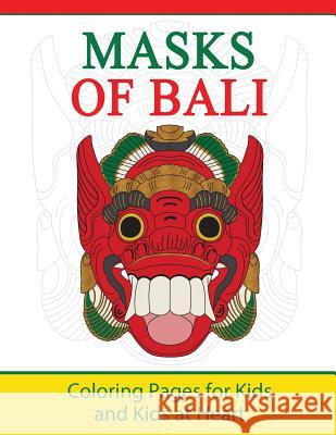 Masks of Bali: Coloring Pages for Kids and Kids at Heart Hands-On Ar 9781948344449
