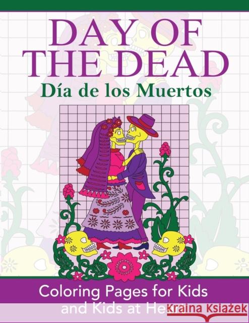 Day of the Dead: Dia de los Muertos: Coloring Pages for Kids and Kids at Heart Art History, Hands-On 9781948344470