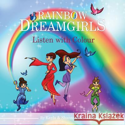 Rainbow Dreamgirls: Listen with Colour Kayla                                    Shannon Dix 9781948352468 Notion Press