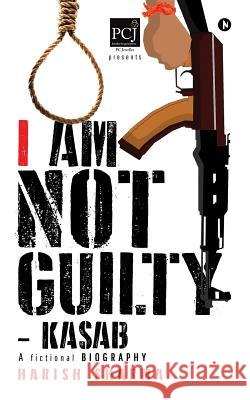 I Am Not Guilty - Kasab Harish Sharma 9781948352734