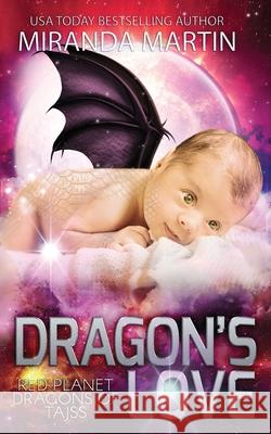 Dragon's Love: A SciFi Alien Romance Miranda Martin 9781948353052