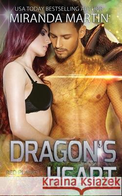 Dragon's Heart: A SciFi Alien Romance Miranda Martin 9781948353106