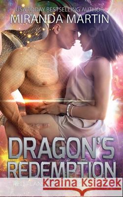 Dragon's Redemption: A SciFi Alien Romance Miranda Martin 9781948353175