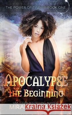 Apocalypse the Beginning: A Post-Apocalyptic Reverse Harem Romance Miranda Martin 9781948353182