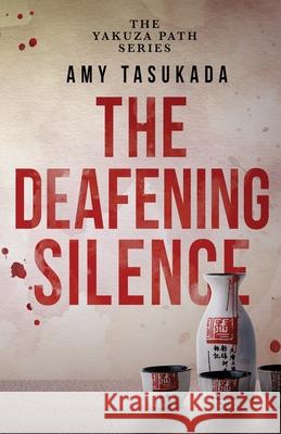 The Yakuza Path: The Deafening Silence Amy Tasukada 9781948361217 Macarons & Tea Publishing