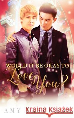 Would it Be Okay to Love You? Amy Tasukada 9781948361231 Macarons & Tea Publishing