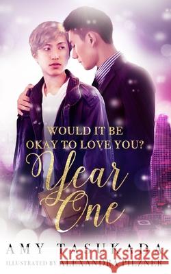 Year One (Would it Be Okay to Love You?) Amy Tasukada 9781948361248 Macarons & Tea Publishing
