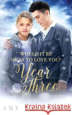 Year Three (Would it Be Okay to Love You?) Amy Tasukada 9781948361279 Macarons & Tea Publishing