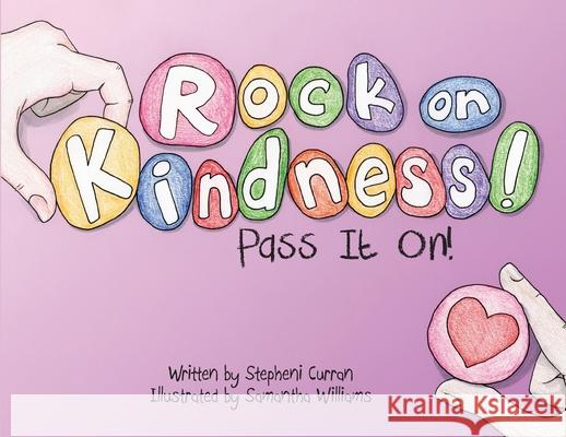 Rock On, Kindness! Pass It On! Stepheni Curran Samantha Williams 9781948365055 Orange Hat Publishing