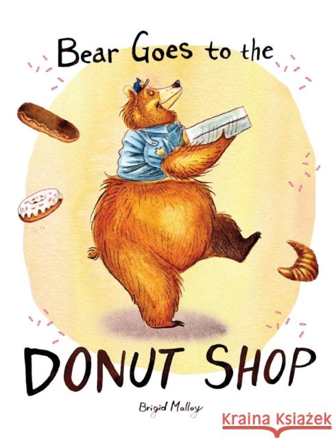 Bear Goes to the Donut Shop Brigid Malloy, Brigid Malloy 9781948365697 Orange Hat Publishing