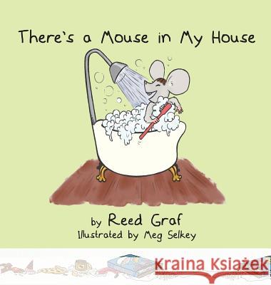 There's a Mouse in My House Reed Graf Margaret Selkey 9781948365710 Orange Hat Publishing