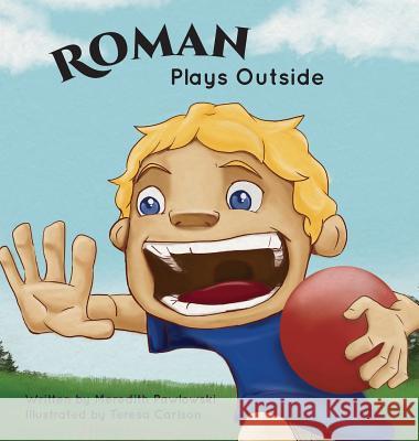 Roman Plays Outside Meredith Pawlowski, Teresa Carlson 9781948365819 Orange Hat Publishing