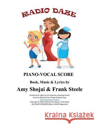 Radio Daze: Piano-Vocal Score Amy Shojai Frank Steele 9781948366137 Shojai & Steele Plays